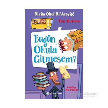 Bizim Okul Bi’ Acayip! - Bugün Okula Gitmesem? - Dan Gutman