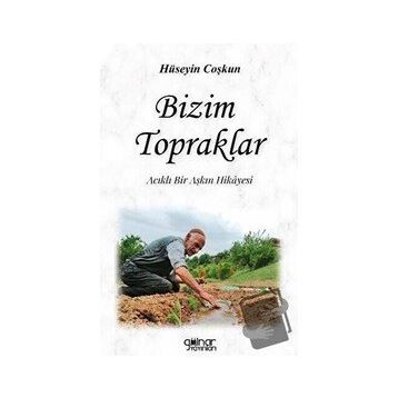 Bizim Topraklar - Hüseyin Coşkun - Gülnar Yayınları