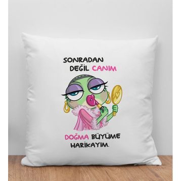 BK Gift Sonradan Değil Canım Doğma Büyüme Harikayım Tasarımlı Beyaz Kırlent Yastık