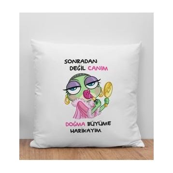 BK Gift Sonradan Değil Canım Doğma Büyüme Harikayım Tasarımlı Beyaz Kırlent Yastık