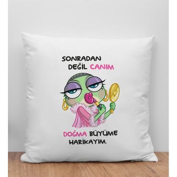 BK Gift Sonradan Değil Canım Doğma Büyüme Harikayım Tasarımlı Beyaz Kırlent Yastık