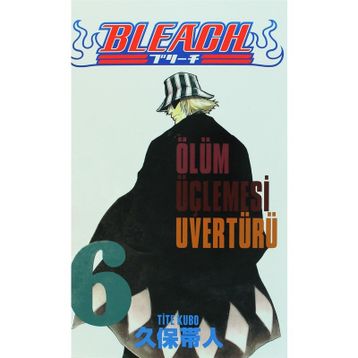 Bleach 6. Cilt - Ölüm Üçlemesi Uvertürü - Tite Kubo