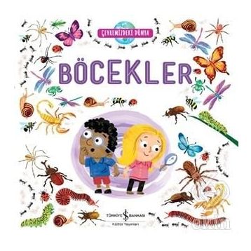 Böcekler - Çevremizdeki Dünya - Kolektif