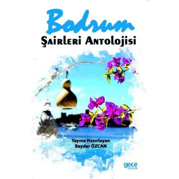 Bodrum Şairleri Antolojisi - Baydar Özcan