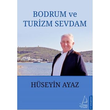 Bodrum ve Turizm Sevdam - Hüseyin Ayaz