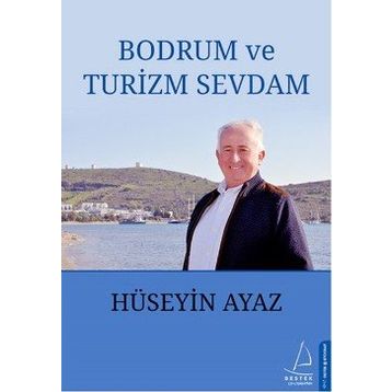 Bodrum ve Turizm Sevdam - Hüseyin Ayaz