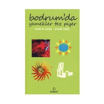 BODRUMDA YEMEKLER TEZ PİŞER - FIKRIYE DURU, AYCAN TÜRK