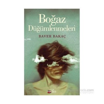 Boğaz Düğümlenmeleri - Baver Bakaç