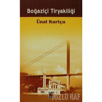 BOĞAZİÇİ TİRYAKİLİĞİ - ÜNAL KURTÇU