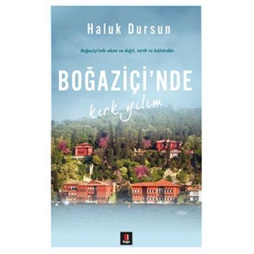 Boğaziçi’nde Kırk Yılım - A. Haluk Dursun