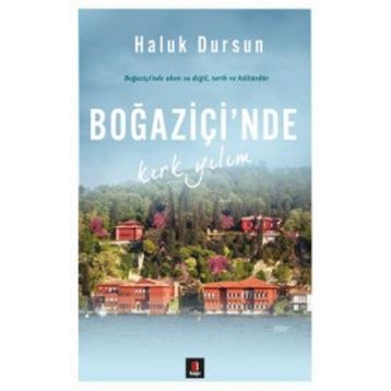Boğaziçi’nde Kırk Yılım - A. Haluk Dursun