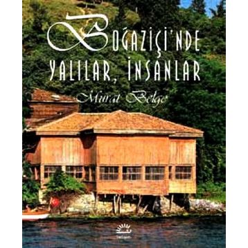 BOĞAZİÇİ'NDE YALILAR, İNSANLAR - MURAT BELGE