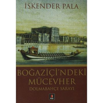 Boğaziçi'ndeki Mücevher Dolmabahçe Sarayı - İskender Pala