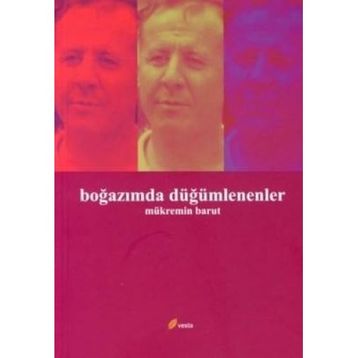 BOĞAZIMDA DÜĞÜMLENENLER - MÜKREMİN BARUT