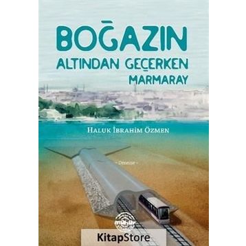 Boğazın Altından Geçerken Marmaray - Haluk İbrahim Özmen