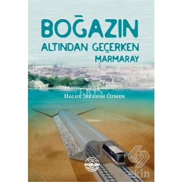 Boğazın Altından Geçerken Marmaray - Haluk İbrahim Özmen