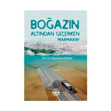 Boğazın Altından Geçerken Marmaray - Haluk İbrahim Özmen