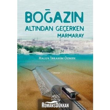Boğazın Altından Geçerken Marmaray - Haluk İbrahim Özmen