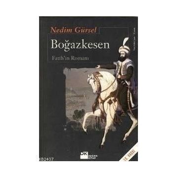 BOĞAZKESEN FATIHIN ROMANI - NEDIM GÜRSEL