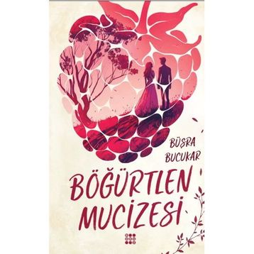 Böğürtlen Mucizesi – Beşik Kertmesi - Büşra Bucukar
