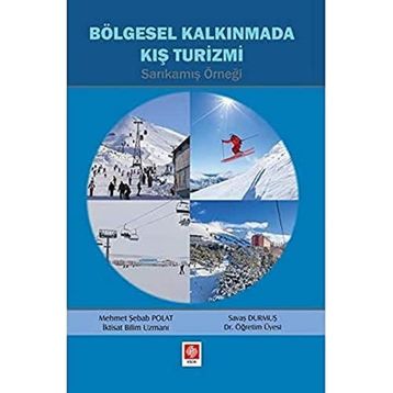 Bölgesel Kalkınmada Kış Turizmi - Sarıkamış Örneği - Mehmet Şebab Polat - Savaş Durmuş