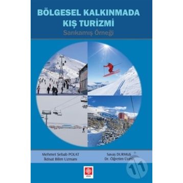 Bölgesel Kalkınmada Kış Turizmi - Sarıkamış Örneği - Mehmet Şebab Polat - Savaş Durmuş