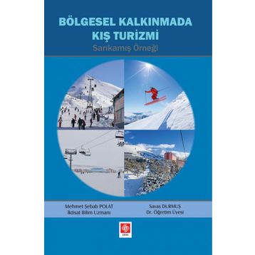 Bölgesel Kalkınmada Kış Turizmi - Sarıkamış Örneği - Mehmet Şebab Polat - Savaş Durmuş