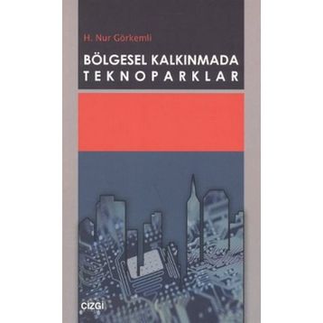 Bölgesel Kalkınmada Teknoparklar - H. Nur Görkemli