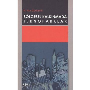 Bölgesel Kalkınmada Teknoparklar - H. Nur Görkemli