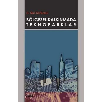 Bölgesel Kalkınmada Teknoparklar - H. Nur Görkemli