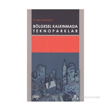 Bölgesel Kalkınmada Teknoparklar - H. Nur Görkemli