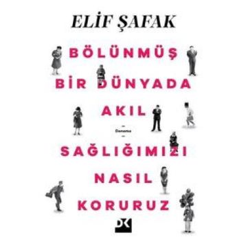 Bölünmüş Bir Dünyada Akıl Sağlığımızı Nasıl Koruruz - Elif Şafak