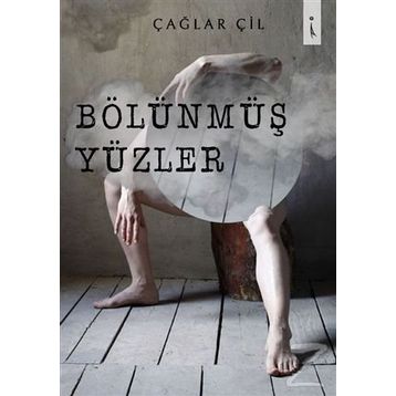 Bölünmüş Yüzler - Çağlar Çil