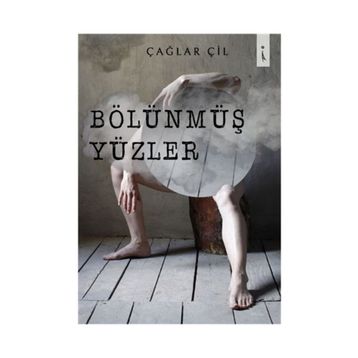 Bölünmüş Yüzler - Çağlar Çil