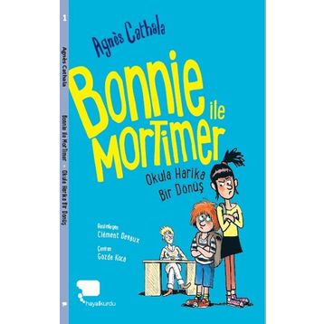 Bonnie ile Mortimer Okula Harika Bir Dönüş - Agnes Cathala