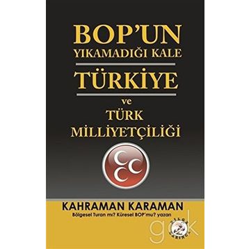 BOPun Yıkamadığı Kale Türkiye ve Türk Milliyetçiliği - Kahraman Karaman