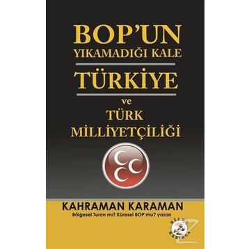 BOPun Yıkamadığı Kale Türkiye ve Türk Milliyetçiliği - Kahraman Karaman