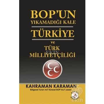 BOPun Yıkamadığı Kale Türkiye ve Türk Milliyetçiliği - Kahraman Karaman