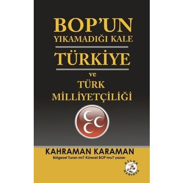 BOPun Yıkamadığı Kale Türkiye ve Türk Milliyetçiliği - Kahraman Karaman