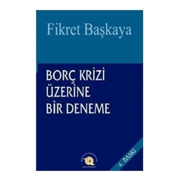 Borç Krizi Üzerine Bir Deneme - Fikret Başkaya