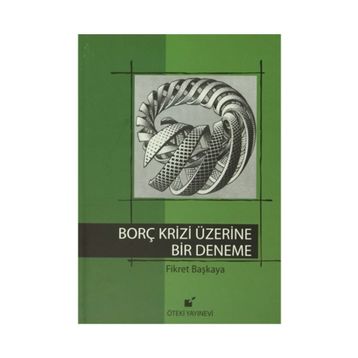 Borç Krizi Üzerine Bir Deneme - Fikret Başkaya