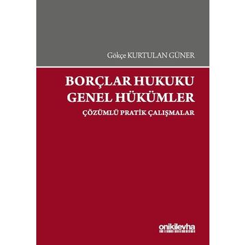 Borçlar Hukuku Genel Hükümler-Çözümlü Pratik Çalışmalar On İki Levha Yayıncılık