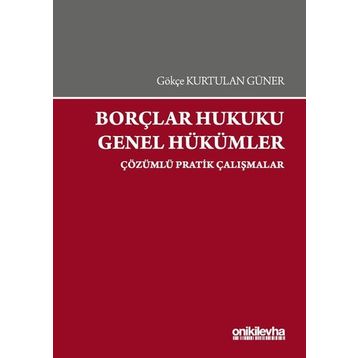 Borçlar Hukuku Genel Hükümler-Çözümlü Pratik Çalışmalar On İki Levha Yayıncılık