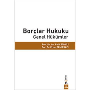 BORÇLAR HUKUKU GENEL HÜKÜMLER - ERTAN DEMİRKAPI;FATIH BILGILI;SÜLEYMAN DEMIR