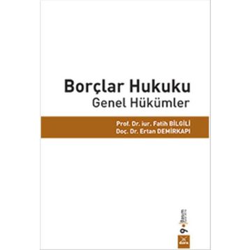 BORÇLAR HUKUKU GENEL HÜKÜMLER - ERTAN DEMİRKAPI;FATIH BILGILI;SÜLEYMAN DEMIR
