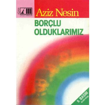BORÇLU OLDUKLARIMIZ - AZIZ NESIN