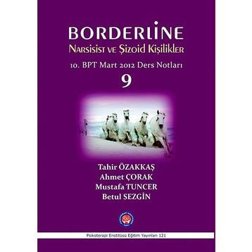 Borderline Narsisist ve Şizoid Kişilikler 10. BPT Mart 2012 Ders Notları 9 - Ahmet Çorak Betül Sezgin Mustafa Tuncer Tahir Özakkaş