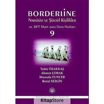 Borderline Narsisist ve Şizoid Kişilikler 10. BPT Mart 2012 Ders Notları 9 - Ahmet Çorak Betül Sezgin Mustafa Tuncer Tahir Özakkaş