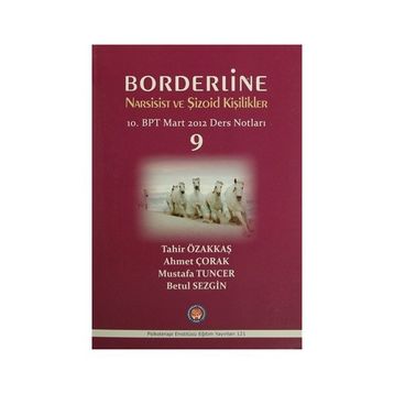 Borderline Narsisist ve Şizoid Kişilikler 10. BPT Mart 2012 Ders Notları 9 - Ahmet Çorak Betül Sezgin Mustafa Tuncer Tahir Özakkaş