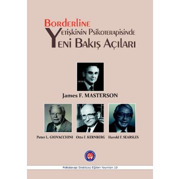 Borderline Yetişkinin Psikoterapisinde Yeni Bakış Açıları - James F. Masterson Peter L. Giovacchini Otto F. Kernberg Harold F. Searsles
